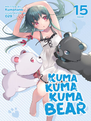 cover image of Kuma Kuma Kuma Bear, Volume 15